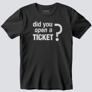 Did you open a ticket? T-Shirt